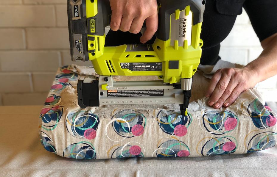 Cover the foam with fabric and secure using a Ryobi crown stapler